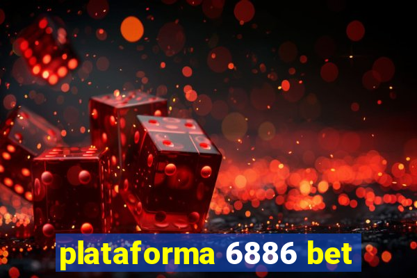 plataforma 6886 bet